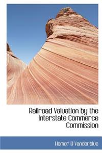 Railroad Valuation by the Interstate Commerce Commission