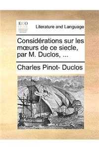 Considérations sur les moeurs de ce siecle, par M. Duclos, ...