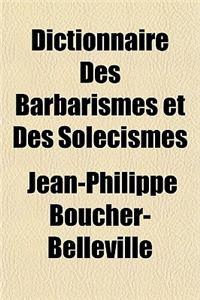 Dictionnaire Des Barbarismes Et Des Solecismes
