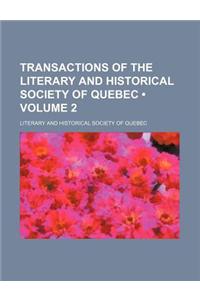 Transactions of the Literary and Historical Society of Quebec (Volume 2)