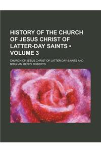 History of the Church of Jesus Christ of Latter-Day Saints (Volume 3)