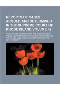 Reports of Cases Argued and Determined in the Supreme Court of Rhode Island Volume 42