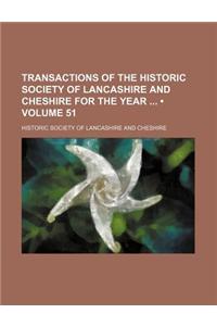 Transactions of the Historic Society of Lancashire and Cheshire for the Year (Volume 51)