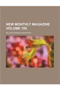 New Monthly Magazine Volume 105
