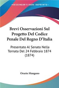 Brevi Osservazioni Sul Progetto Del Codice Penale Del Regno D'Italia