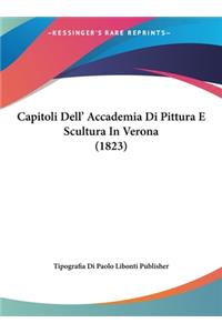 Capitoli Dell' Accademia Di Pittura E Scultura in Verona (1823)