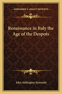 Renaissance in Italy the Age of the Despots
