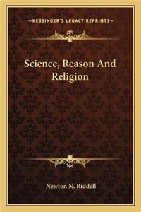 Science, Reason And Religion