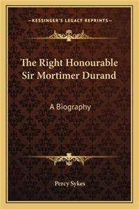 The Right Honourable Sir Mortimer Durand
