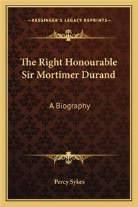 Right Honourable Sir Mortimer Durand