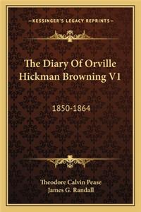 Diary of Orville Hickman Browning V1