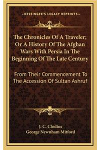 The Chronicles of a Traveler; Or a History of the Afghan Wars with Persia in the Beginning of the Late Century