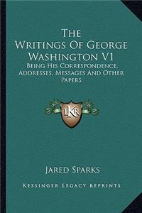 Writings of George Washington V1 the Writings of George Washington V1