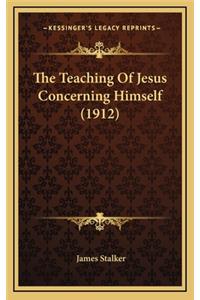 Teaching Of Jesus Concerning Himself (1912)