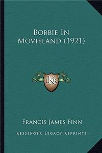 Bobbie In Movieland (1921)