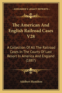 American and English Railroad Cases V28
