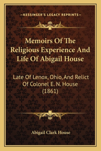 Memoirs Of The Religious Experience And Life Of Abigail House