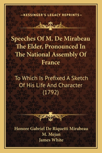 Speeches Of M. De Mirabeau The Elder, Pronounced In The National Assembly Of France