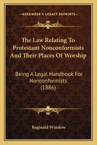 Law Relating To Protestant Nonconformists And Their Places Of Worship