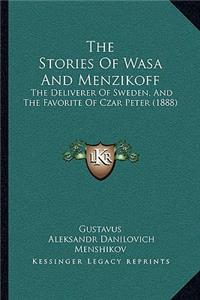 Stories Of Wasa And Menzikoff: The Deliverer Of Sweden, And The Favorite Of Czar Peter (1888)