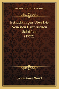 Betrachtungen Uber Die Neuesten Historischen Schriften (1772)
