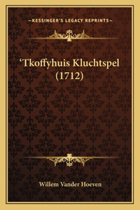 'Tkoffyhuis Kluchtspel (1712)