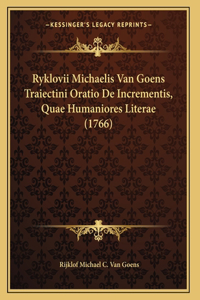 Ryklovii Michaelis Van Goens Traiectini Oratio De Incrementis, Quae Humaniores Literae (1766)
