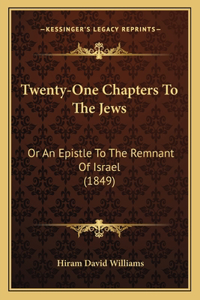 Twenty-One Chapters To The Jews