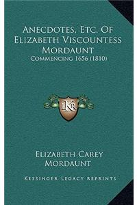 Anecdotes, Etc. Of Elizabeth Viscountess Mordaunt