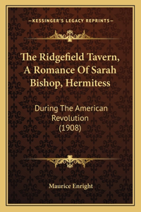Ridgefield Tavern, A Romance Of Sarah Bishop, Hermitess