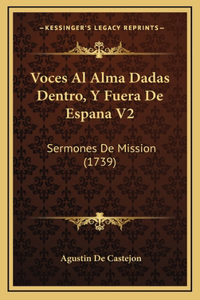 Voces Al Alma Dadas Dentro, Y Fuera De Espana V2: Sermones De Mission (1739)