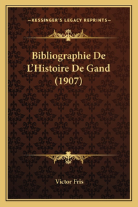 Bibliographie De L'Histoire De Gand (1907)