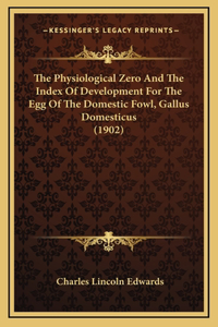 The Physiological Zero And The Index Of Development For The Egg Of The Domestic Fowl, Gallus Domesticus (1902)