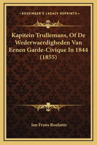 Kapitein Trullemans, Of De Wederwaerdigheden Van Eenen Garde-Civique In 1844 (1855)
