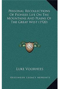 Personal Recollections Of Pioneer Life On The Mountains And Plains Of The Great West (1920)