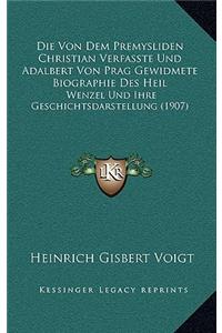 Die Von Dem Premysliden Christian Verfasste Und Adalbert Von Prag Gewidmete Biographie Des Heil
