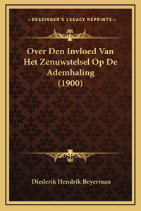 Over Den Invloed Van Het Zenuwstelsel Op De Ademhaling (1900)