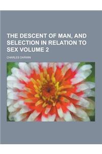 The Descent of Man, and Selection in Relation to Sex Volume 2
