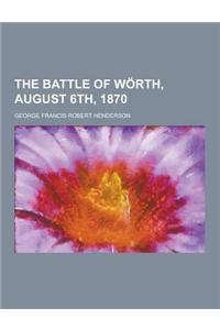 The Battle of Worth, August 6th, 1870