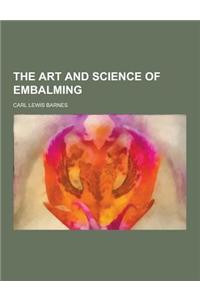 The Art and Science of Embalming