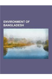 Environment of Bangladesh: Biota of Bangladesh, Conservation in Bangladesh, Energy in Bangladesh, Water Supply and Sanitation in Bangladesh, Wetl