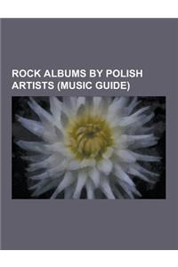 Rock Albums by Polish Artists (Music Guide): Atmosphere (Polish Band) Albums, Closterkeller Albums, Coma Albums, Czes Aw Niemen Albums, Kazik Albums,