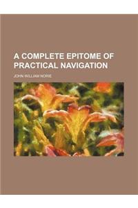 A Complete Epitome of Practical Navigation