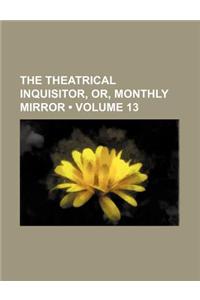 The Theatrical Inquisitor, Or, Monthly Mirror (Volume 13)
