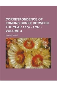 Correspondence of Edmund Burke Between the Year 1774 - 1797 (Volume 3)
