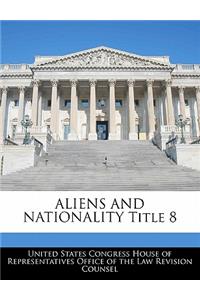 Aliens and Nationality Title 8