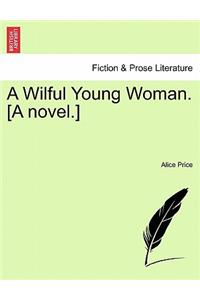 Wilful Young Woman. [A Novel.]