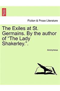 Exiles at St. Germains. by the Author of the Lady Shakerley..
