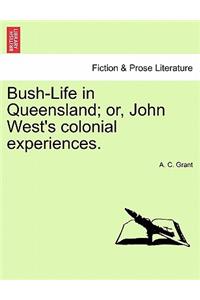 Bush-Life in Queensland; Or, John West's Colonial Experiences. Vol.I