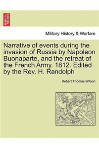 Narrative of Events During the Invasion of Russia by Napoleon Buonaparte, and the Retreat of the French Army. 1812. Edited by the REV. H. Randolph Second Edition.